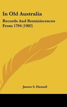 portada in old australia: records and reminiscences from 1794 (1902) (en Inglés)