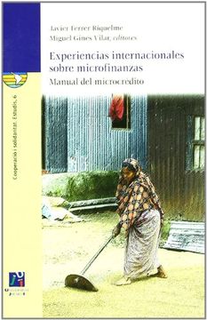 Experiencias Internacionales Sobre Microfinanzas.  Manual del Microcrédito: 6 (Cooperació i Solidaritat)