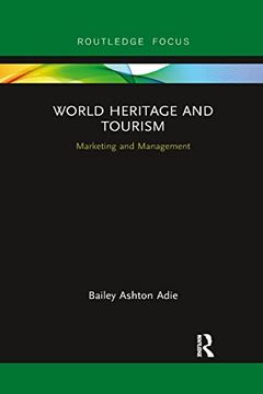 portada World Heritage and Tourism: Marketing and Management (Routledge Focus on Tourism and Hospitality) 