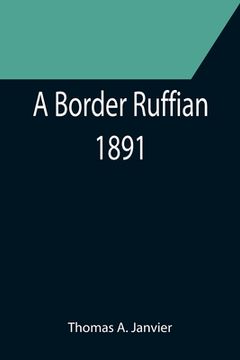 portada A Border Ruffian; 1891 (en Inglés)