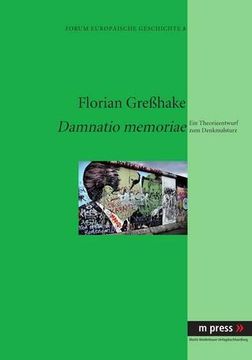 portada Damnatio Memoriae: Ein Theorieentwurf zum Denkmalsturz de Florian Gresshake(Peter Lang) (in German)