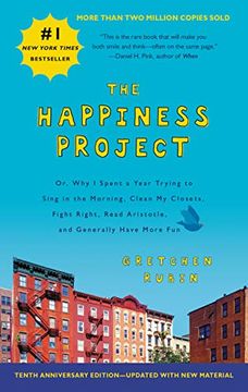 portada The Happiness Project Tenth Anniversary Edition: Or, why i Spent a Year Trying to Sing in the Morning, Clean my Closets, Fight Right, Read Aristotle, and Generally Have More fun