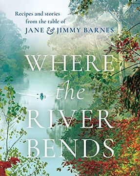 portada Where the River Bends: Recipes and Stories from the Table of Jane and Jimmy Barnes