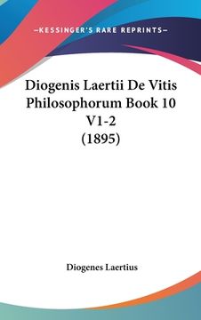 portada Diogenis Laertii De Vitis Philosophorum Book 10 V1-2 (1895) (in Latin)