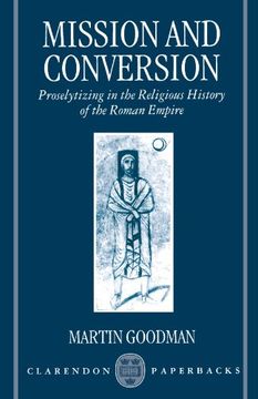 portada Mission and Conversion: Proselytizing in the Religious History of the Roman Empire (Clarendon Paperbacks) (en Inglés)