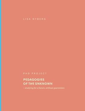 portada Pedagogies of the Unknown: studying for a future, without guarantees (en Inglés)