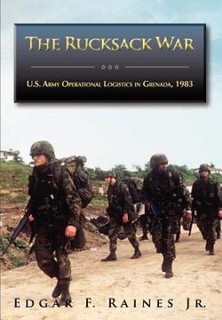portada the rucksack war: u.s. army operational logistics in grenada, 1983 (in English)