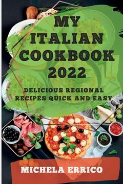 portada My Italian Cookbook 2022: Delicious Regional Recipes Quick and Easy