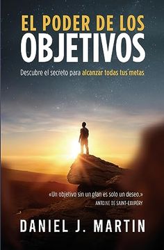 portada El Poder de los Objetivos: Descubre el Secreto Para Alcanzar Todas tus Metas (in Spanish)