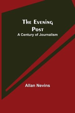 portada The Evening Post: A Century of Journalism