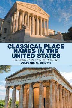 portada Classical Place Names in the United States: Testimony of Our Ancient Heritage (en Inglés)