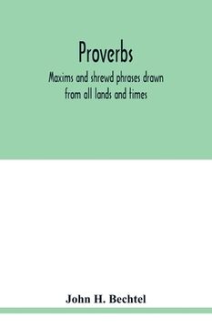 portada Proverbs: maxims and shrewd phrases drawn from all lands and times: carefully selected and indexed for convenient reference