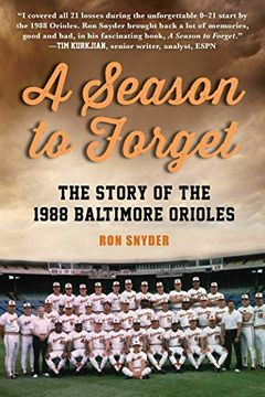portada A Season to Forget: The Story of the 1988 Baltimore Orioles (en Inglés)