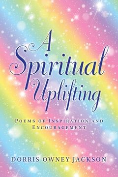 portada A Spiritual Uplifting: Poems of Inspiration and Encouragement