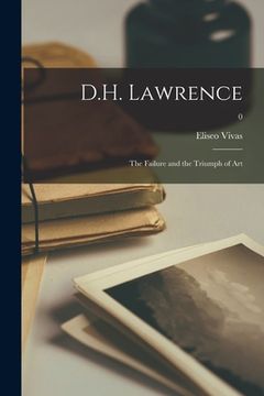 portada D.H. Lawrence: the Failure and the Triumph of Art; 0 (en Inglés)