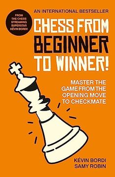 portada Chess From Beginner to Winner! Master the Game From the Opening Move to Checkmate 