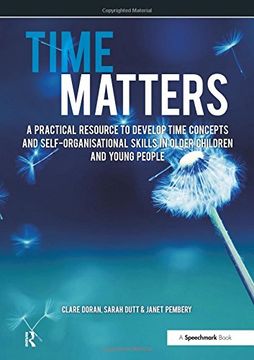 portada Time Matters: A Practical Resource to Develop Time Concepts and Self-Organisation Skills in Older Children and Young People (in English)