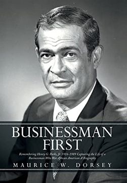 portada Businessman First: Remembering Henry g. Parks, jr. 1916-1989 Capturing the Life of a Businessman who (en Inglés)