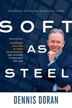 portada Soft as Steel: Leadership Qualities to Grow Relationships and Succeed in Business and Life (in English)
