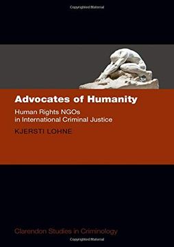 portada Advocates of Humanity: Human Rights Ngos in International Criminal Justice (Clarendon Studies in Criminology) (en Inglés)