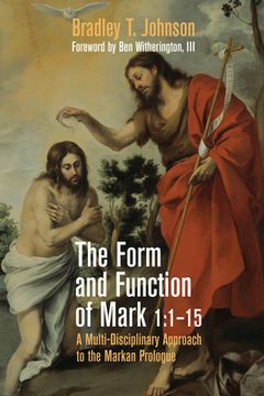 portada The Form and Function of Mark 1:1-15: A Multi-Disciplinary Approach to the Markan Prologue (en Inglés)