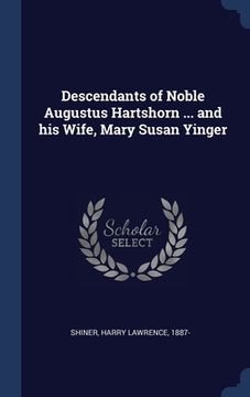 portada Descendants of Noble Augustus Hartshorn ... and his Wife, Mary Susan Yinger (en Inglés)