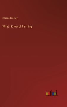 portada What I Know of Farming (in English)