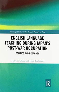 portada English Language Teaching During Japan's Post-War Occupation: Politics and Pedagogy (Routledge Studies in the Modern History of Asia) 