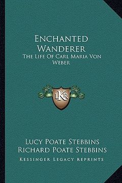 portada enchanted wanderer: the life of carl maria von weber (in English)