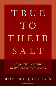 portada True to Their Salt: Indigenous Personnel in Western Armed Forces (in English)
