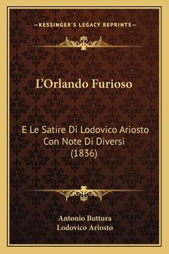 portada L'Orlando Furioso: E Le Satire Di Lodovico Ariosto Con Note Di Diversi (1836) (in Italian)