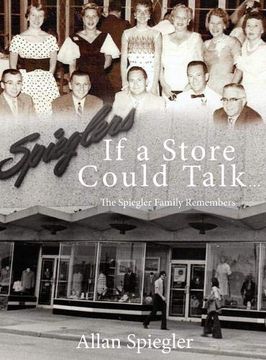 portada If A Store Could Talk...: The Spiegler Family Remembers (en Inglés)