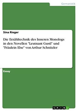 portada Die Erzhltechnik des Inneren Monologs in den Novellen Leutnant Gustl und Frulein Else von Arthur Schnitzler (in German)