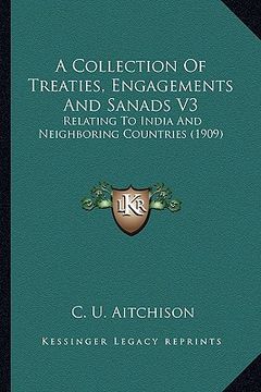 portada a collection of treaties, engagements and sanads v3: relating to india and neighboring countries (1909) (en Inglés)