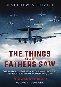 portada The Things our Fathers saw - the war in the air Book One: The Untold Stories of the World war ii Generation From Hometown, usa (2) (en Inglés)