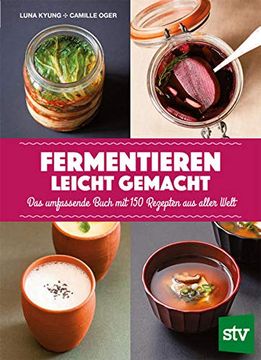 portada Fermentieren Leicht Gemacht: Das Umfassende Buch mit 150 Rezepten aus Aller Welt (en Alemán)