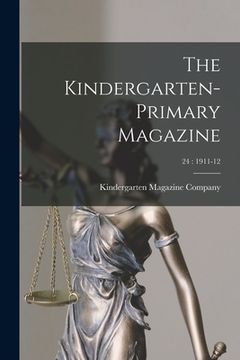 portada The Kindergarten-Primary Magazine; 24: 1911-12 (in English)