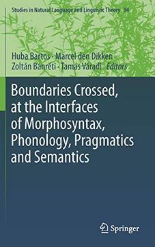 portada Boundaries Crossed, at the Interfaces of Morphosyntax, Phonology, Pragmatics and Semantics (Studies in Natural Language and Linguistic Theory) 