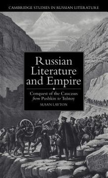 portada Russian Literature and Empire Hardback: Conquest of the Caucasus From Pushkin to Tolstoy (Cambridge Studies in Russian Literature) (in English)