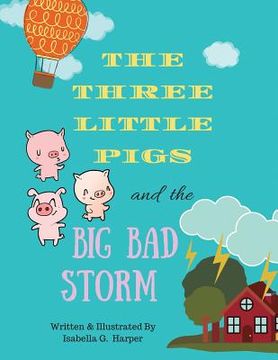 portada The Three Little Pigs and the Big Bad Storm (en Inglés)