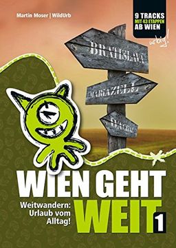 portada Wien Geht Weit, Weitwandern: Urlaub vom Alltag! Weitwandern ab Wien: Neue & Traditionelle Routen mit Genauen Etappenplänen, Übernachtungsinfos und Vielen Profi-Tipps! (in German)