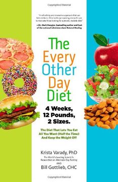 portada The Every-Other-Day Diet: The Diet That Lets you eat all you Want (Half the Time) and Keep the Weight off (en Inglés)