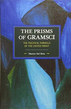 portada The Prisms of Gramsci: The Political Formula of the United Front (Historical Materialism) (en Inglés)