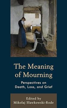 portada The Meaning of Mourning: Perspectives on Death, Loss, and Grief (en Inglés)