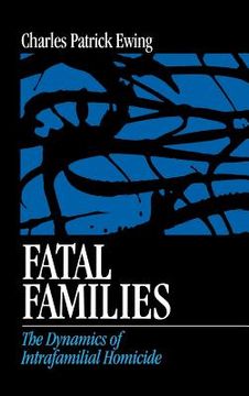 portada fatal families: the dynamics of intrafamilial homicide (en Inglés)