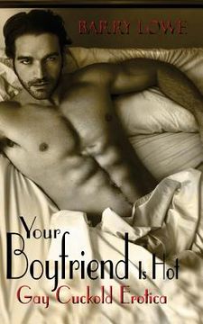 portada Your Boyfriend Is Hot: Gay Cuckold Erotica (en Inglés)