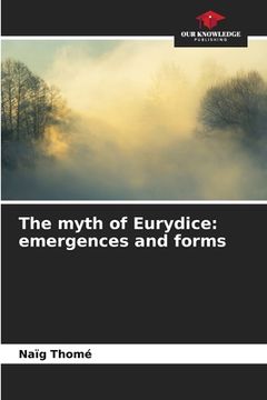 portada The myth of Eurydice: emergences and forms (en Inglés)