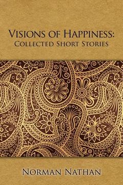 portada Visions of Happiness: Collected Short Stories (en Inglés)