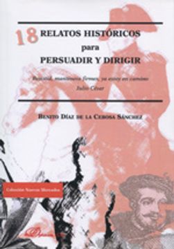 portada 18 Relatos Históricos Para Persuadir Y Dirigir (Colección Nuevos Mercados) (in Spanish)
