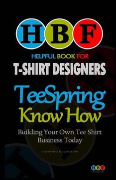 portada Teespring Know How: Building Your Own Tee Shirt Business Today (en Inglés)